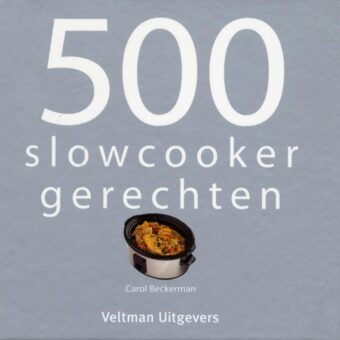 Carol Beckerman - 500 slowcooker gerechten