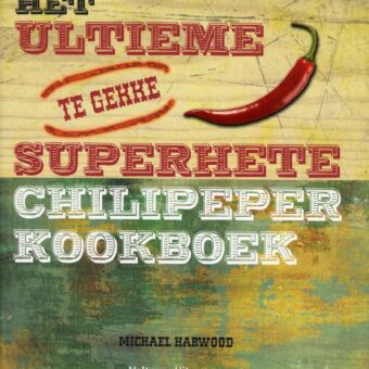 Michael Harwood - Het ultieme superhete chilipeper kookboek