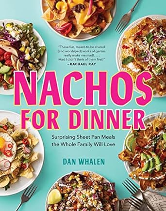 Dan Whalen - Nachos for dinner