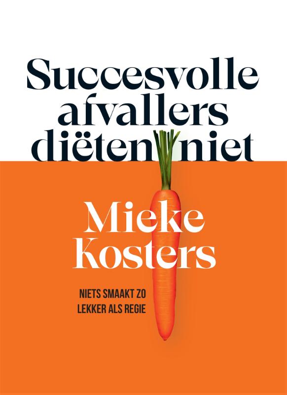 Mieke Kosters - Succesvolle afvallers dieten niet